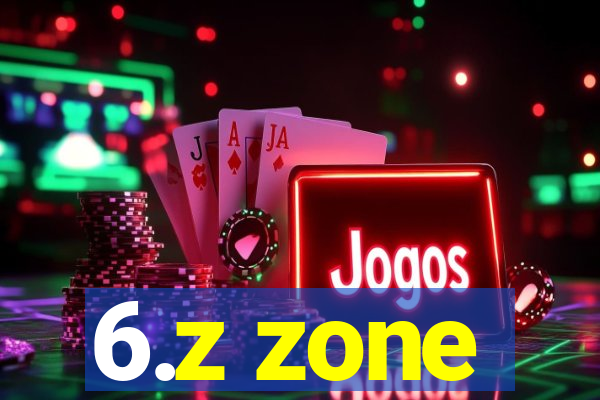 6.z zone